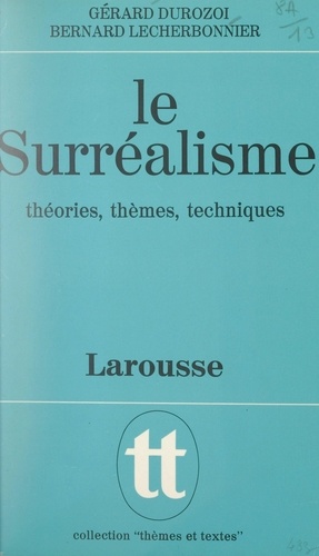 Le surréalisme. Théories, thèmes, techniques