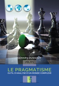 Gérard Dussouy - Le pragmatisme - Outil d’analyse d’un monde complexe.