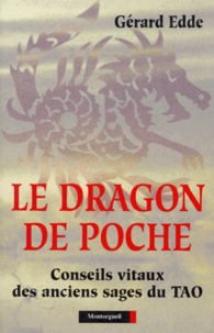 Gérard Edde - LE DRAGON DE POCHE. - Conseils vitaux des anciens sages du Tao.