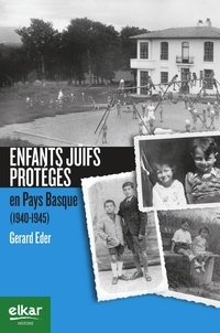 Gérard Eder - Des enfants juifs en Pays Basque (1940-1945).