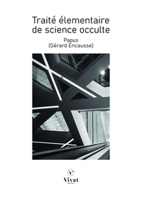 Gérard Encausse dit PAPUS - Traité élementaire de science occulte.
