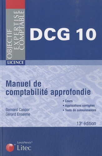 Gérard Enselme et Bernard Caspar - Manuel de comptabilité approfondie DCG 10.