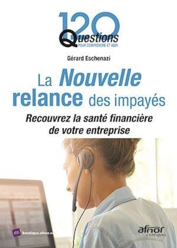 Gérard Eschenazi - La Nouvelle relance des impayés - Recouvrez la santé financière de votre entreprise.