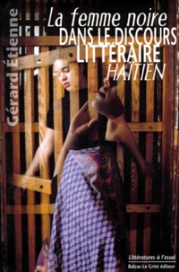 Gérard Etienne - La Femme Noire Dans Le Discours Litteraire Haitien.