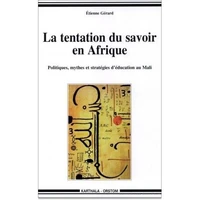 La Tentation Du Savoir En Afrique Politiques Mythes Et Strategies D'Education Au Mali