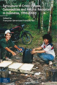 Agriculture In Crisis : People, Commodities And Natural Resources In Indonesia, 1996-2000