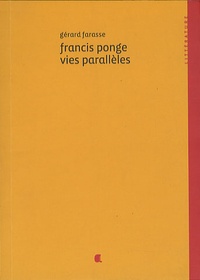 Gérard Farasse - Francis Ponge - Vies parallèles.