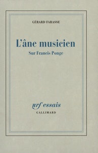 Gérard Farasse - L'âne musicien - Sur Francis Ponge.
