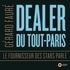 Gérard Fauré - Dealer du tout-Paris - Le fournisseur des stars parle.