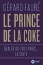 Gérard Fauré - Le prince de la coke - Dealer du tout-Paris... la suite.