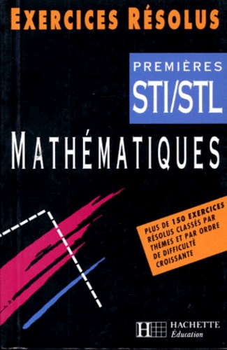 Gérard Faury et Michel Le Bars - Mathématiques 1ères STI/STL. - Exercices résolus.