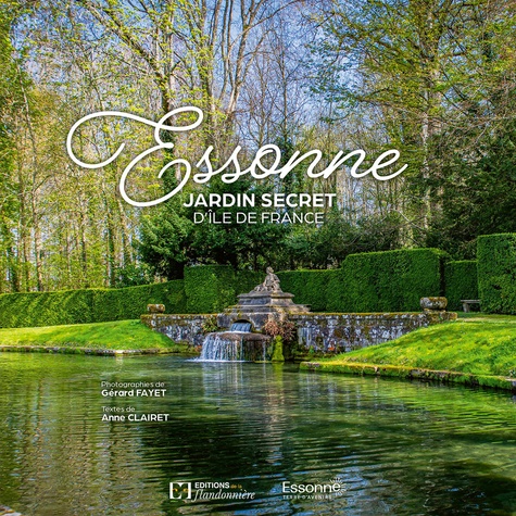Essonne. Jardin secret d'Ile de France