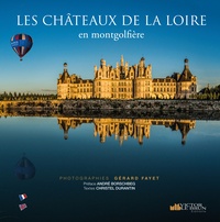 Gérard Fayet et Christel Durantin - Les Châteaux de la Loire en montgolfière.