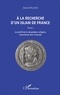 Gérard Fellous - A la recherche d'un islam de France - Tome 1, Le profil de la deuxième religion, méconnue des Français.