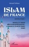 Gérard Fellous - Islam de France - Géopolitique tome 1, Nouvelle et unique institution représentative : Le Forum de l'Islam de France (FORIF).