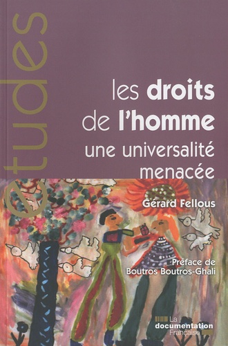 Gérard Fellous - Les droits de l'homme - Une universalité menacée.
