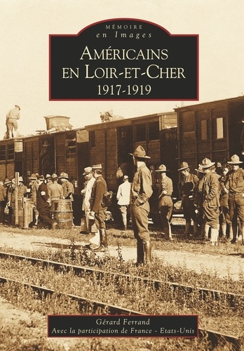 Américains en Loir-et-Cher. 1917-1919