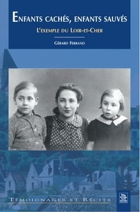 Gérard Ferrand - Enfants cachés, enfants sauvés.