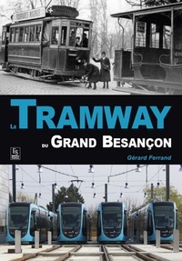 Gérard Ferrand - Le tramways du grand Besançon.