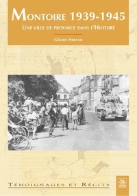 Gérard Ferrand - Montoire, une ville de province dans l'histoire.