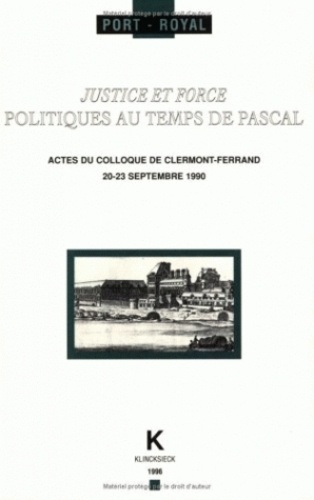 Gérard Ferreyrolles - Justice et force - Politiques au temps de Pascal.
