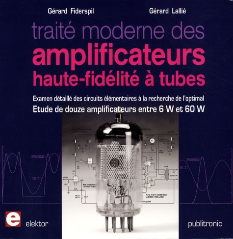 Gérard Fiderspil et Gérard Lallié - Traité moderne des amplificateurs haute-fidélité à tubes.