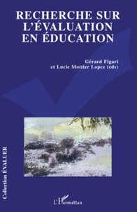 Gérard Figari et Lucie Mottier Lopez - Recherche sur l'évaluation en éducation - Problématiques, méthodologies et épistémologie.