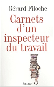 Gérard Filoche - Carnets d'un inspecteur du travail.
