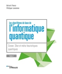 Gérard Fleury et Philippe Lacomme - Les algorithmes de base de l'informatique quantique - Tome 2, Grover, Shor et métaheuristiques quantiques.