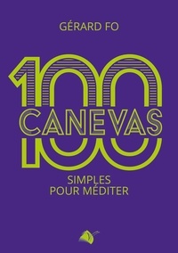 Gérard Fo - 100 canevas simples pour méditer.