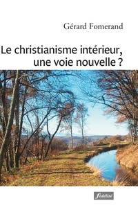 Gérard Fomerand - Le christianisme intérieur, une voie nouvelle ?.