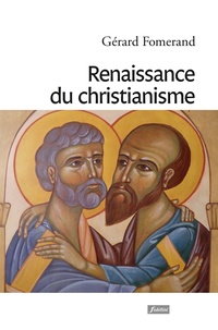 Gérard Fomerand - Renaissance du christianisme - Le retour aux origines.