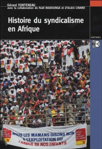 Gérard Fonteneau - Histoire du syndicalisme en Afrique.