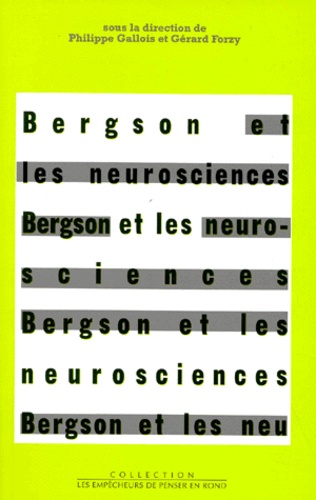 Gérard Forzy et Philippe Gallois - Bergson et les neurosciences - Actes du Colloque international de neuro-philosophie, Faculté libre de médecine, Institut de philosophie, [Lille, 1996.