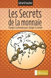 Les secrets de la monnaie - Changer la monnaie pour changer le monde.pdf