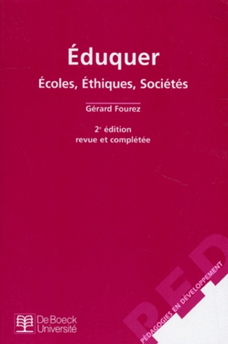 Gérard Fourez - Eduquer. Ecoles, Ethiques, Societes, 2eme Edition Revue Et Completee 1998.