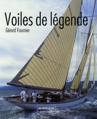 Gérard Fournier - Voiles de légende.