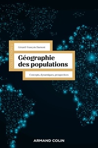 Gérard-François Dumont - Géographie des populations - Concepts, dynamiques, prospectives.