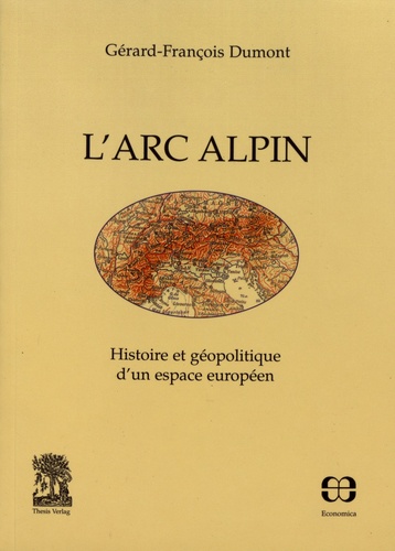 L'arc alpin. Histoire et géopolitique d'un espace européen