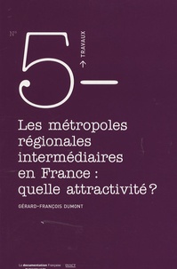 Gérard-François Dumont - Les métropoles régionales intermédiaires en France : quelle attractivité?.