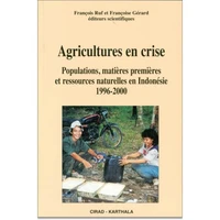 Agricultures En Crise. Populations, Matieres Premieres Et Ressources Naturelles En Indonesie 1996-2000