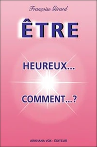 Etre... heureux... comment... ?