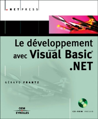 Gérard Frantz - Le Developpement Avec Visual Basic .Net. Avec Cd-Rom.