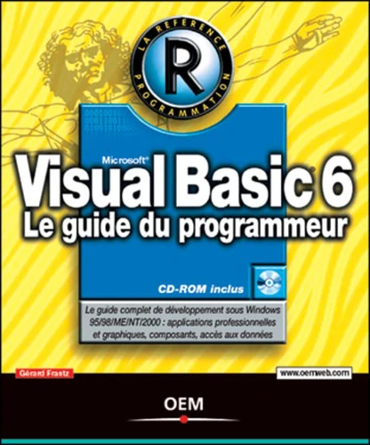 Visual Basic 6. Le Guide Du Programmeur, Avec Cd-Rom de Gérard Frantz ...