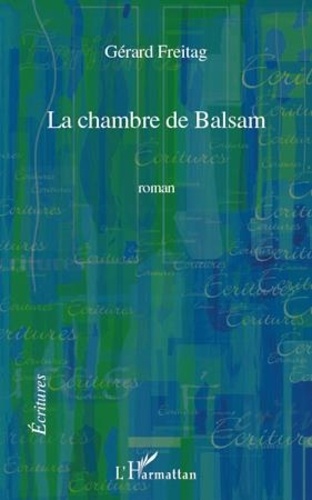 Gérard Freitag - La chambre de Balsam.