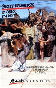 Gérard Freyburger et Marie-Laure Freyburger-Galland - Sectes religieuses en Grèce et à Rome dans l'antiquité païenne.
