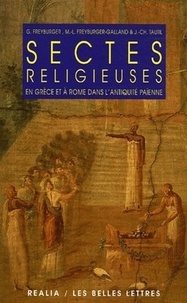 Gérard Freyburger et Marie-Laure Freyburger-Galland - Sectes religieuses en Grèce et à Rome dans l'Antiquité païenne.
