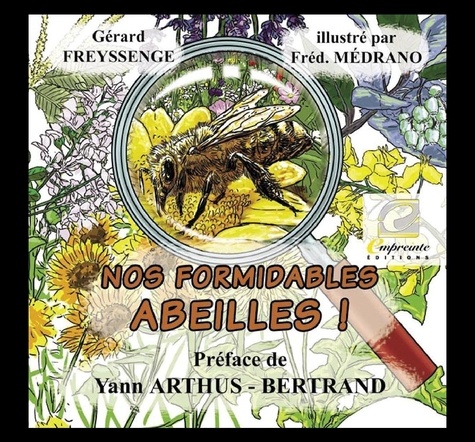 Gérard Freyssenge et Frédéric Médrano - Nos formidables abeilles.