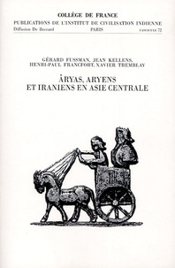 Gérard Fussman et Jean Kellens - Aryas, Aryens et Iraniens en Asie Centrale.