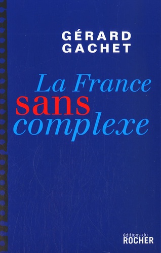 Gérard Gachet - La France sans complexe - Chroniques.